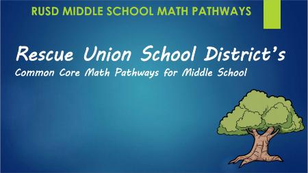 Rescue Union School District's Common Core Math Pathways for Middle School.